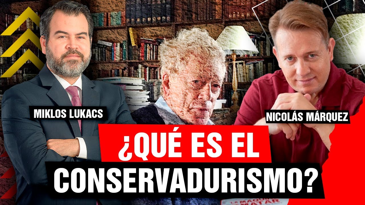 🚨 ¿QUÉ ES EL CONSERVADURISMO? | NICOLÁS MÁRQUEZ Y MIKLOS LUKACS