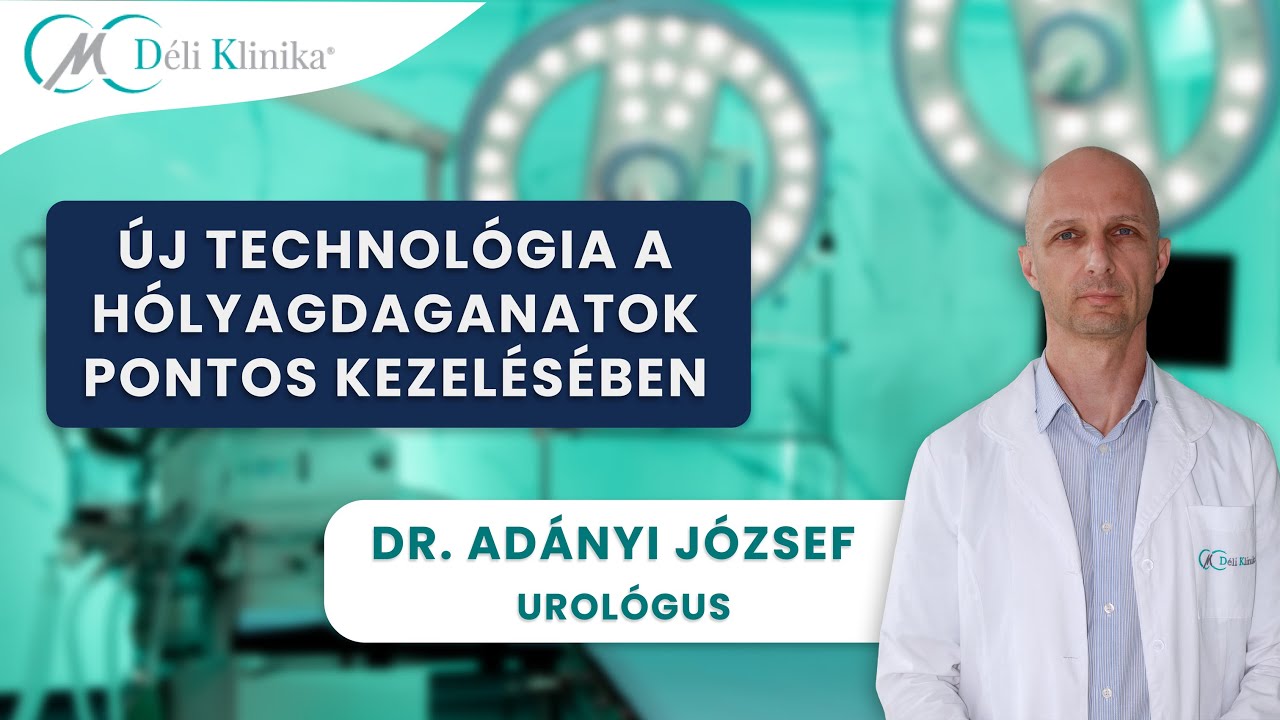 NBI: Új technológia a hólyagdaganatok pontos kezelésében | Dr Adányi József