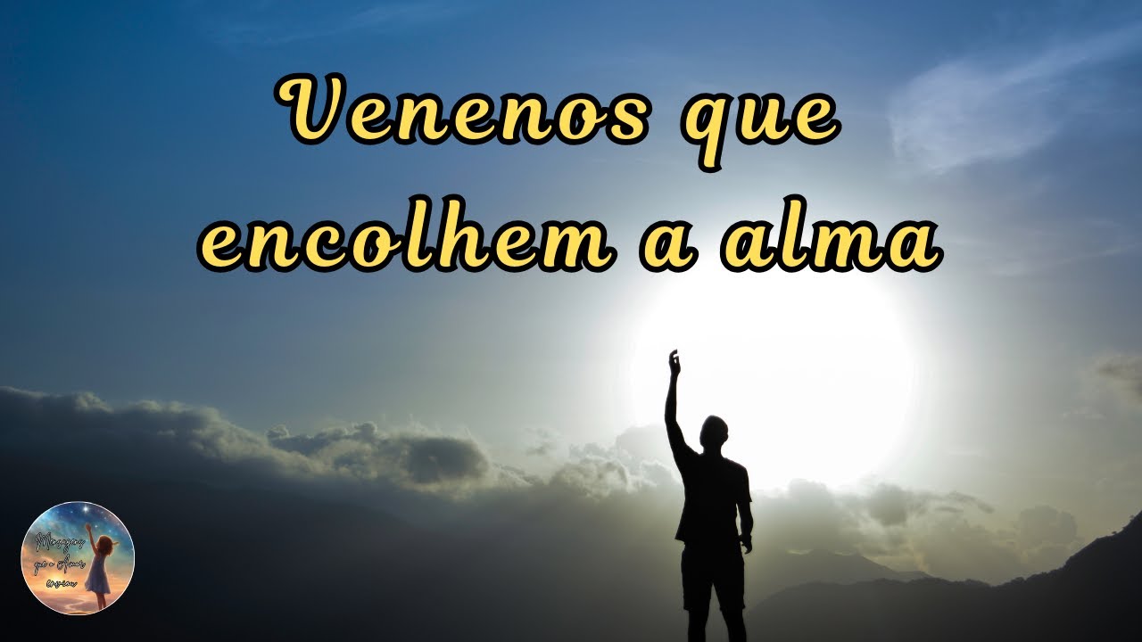 Venenos que encolhem a alma | Mensagem de amor, paz e fraternidade.