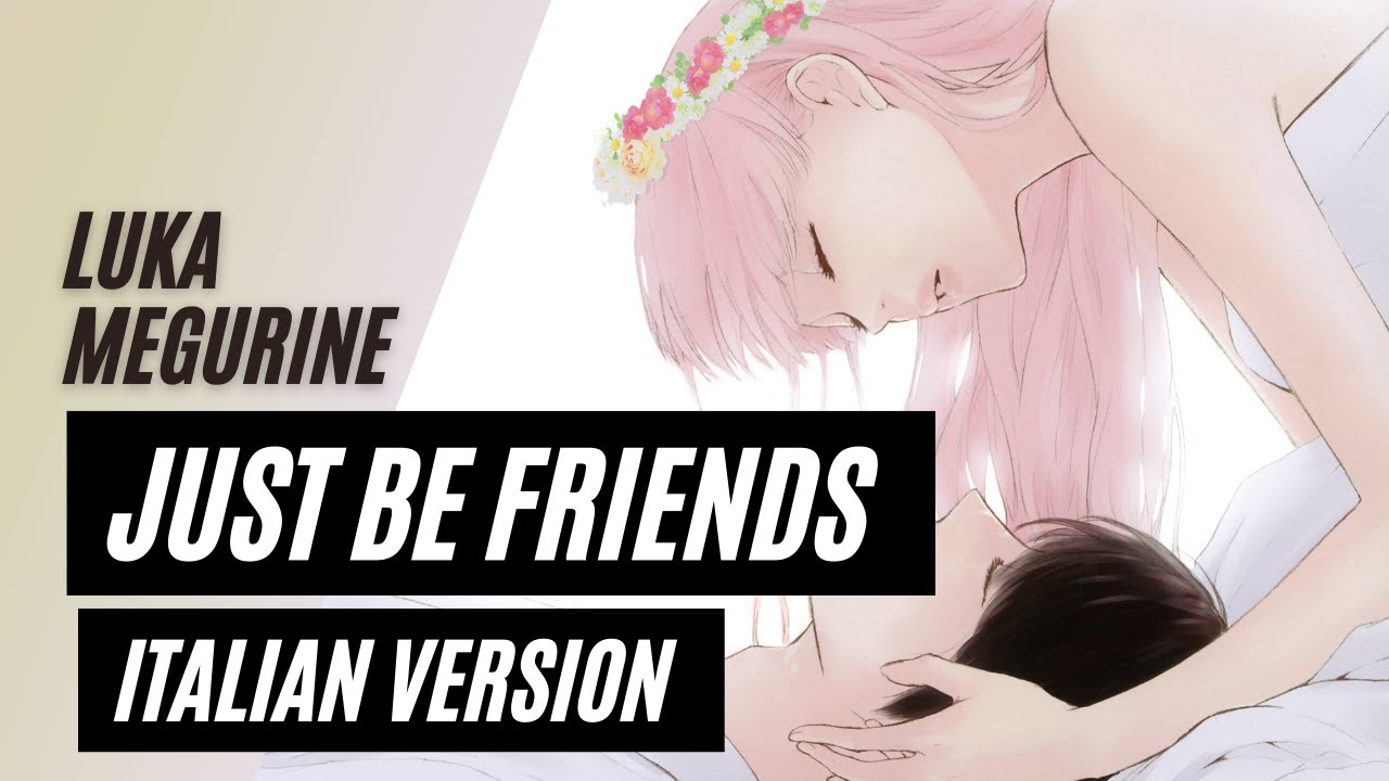 【Luka Megurine】Just be friends ~10th Anniversary Italian Version~