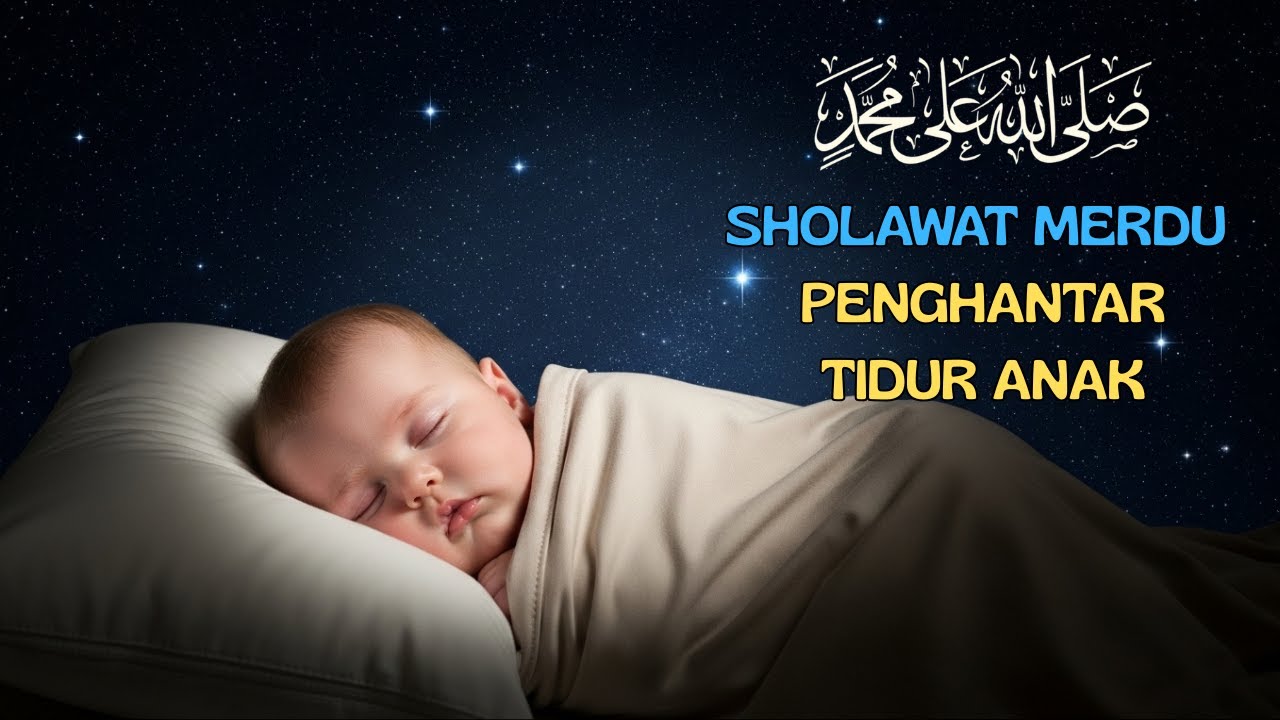 Sholawat Merdu Penidur Bayi yang Lembut di Bulan Syaban Bantu Tidur Nyenyak, Tenang Sepanjang Malam