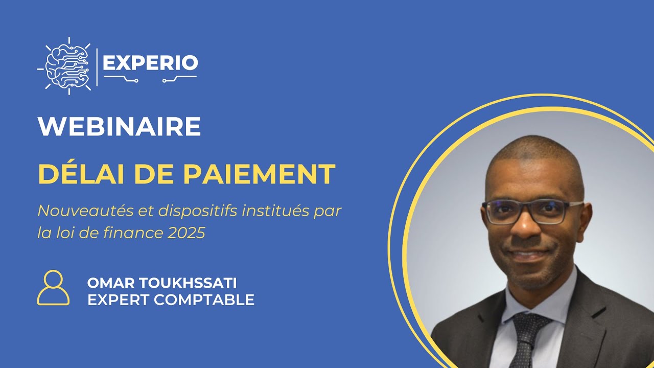 Webinaire " Délai de paiement : Nouveautés et dispositifs institués par la loi de finance 2025