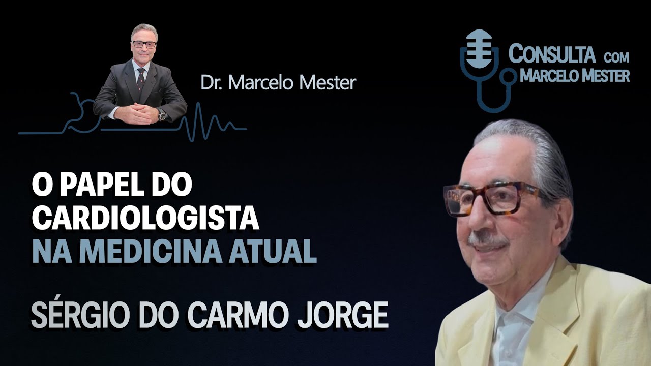 “O Papel do Cardiologista na Medicina Atual | Sérgio do Carmo Jorge