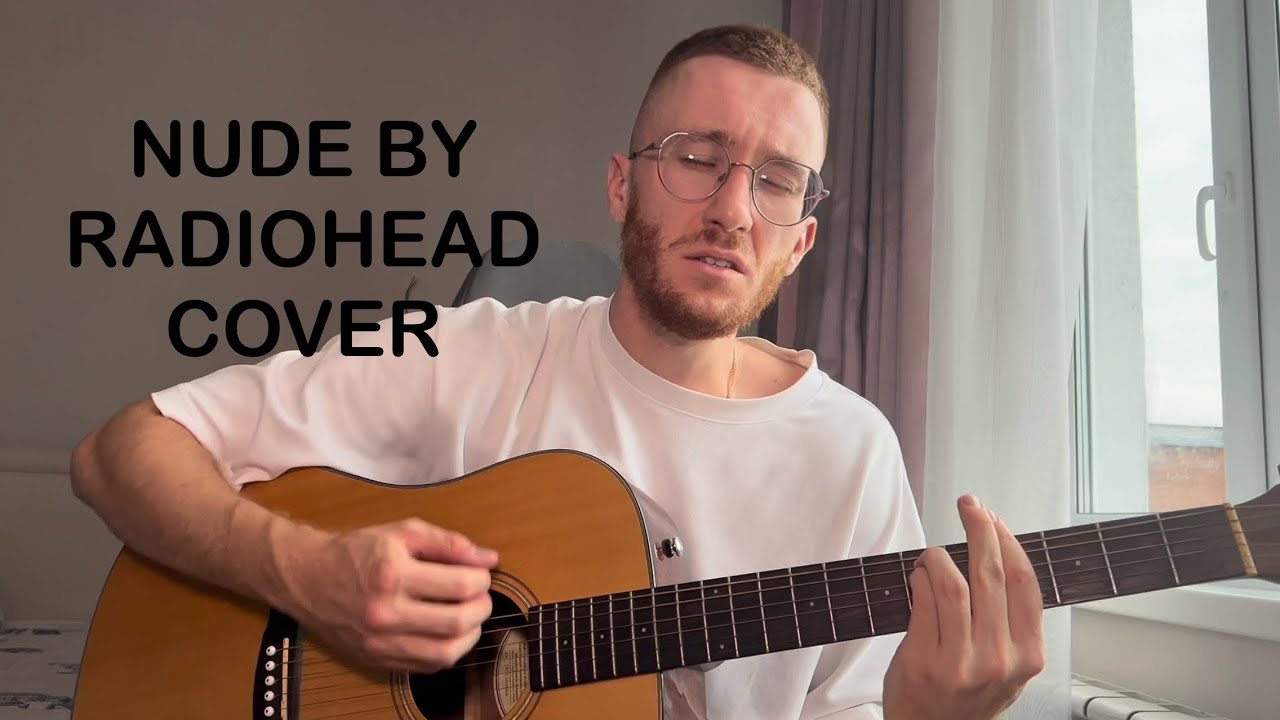 NUDE by Radiohead FULL COVER | ПОЛНЫЙ КАВЕР на песню NUDE группы Radiohead ❤️