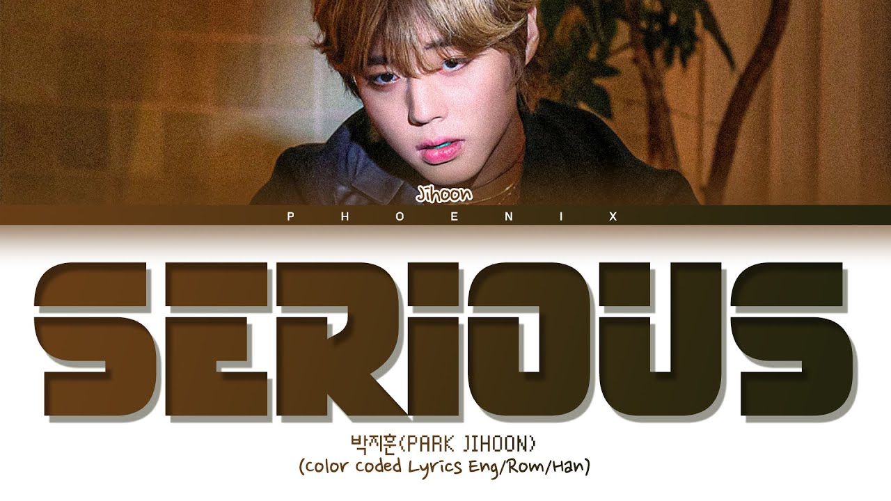 PARK JIHOON 'Serious' Lyrics (박지훈 Serious) [Color Coded Lyrics/Han/Rom/Eng]
