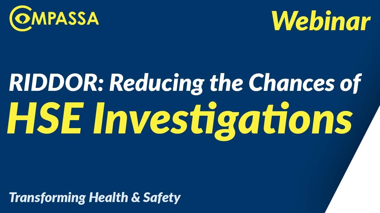 Webinar: RIDDOR - How to Reduce the Chances of a HSE Investigation