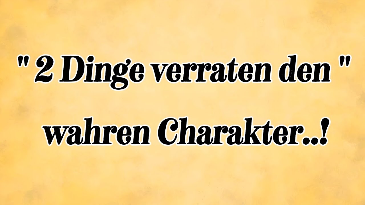 2 Dinge verraten den wahren Charakter eines Menschen | Psychologie-Zitate