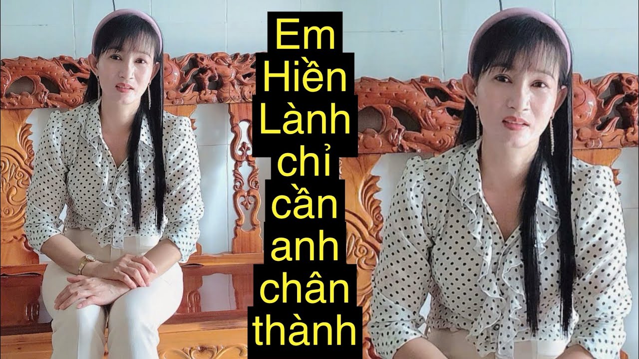 4099.Em hiền lành chỉ cần anh cho em Chân Tình 