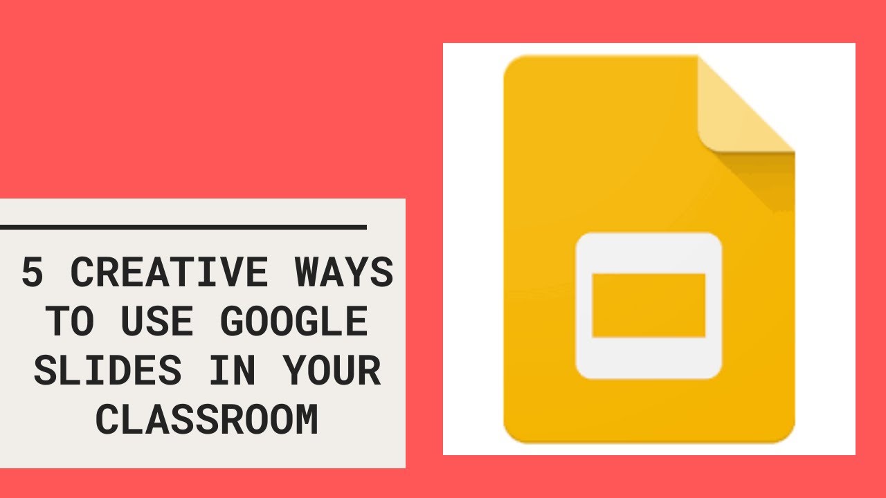 5 creative ways to use google slides in the classroom