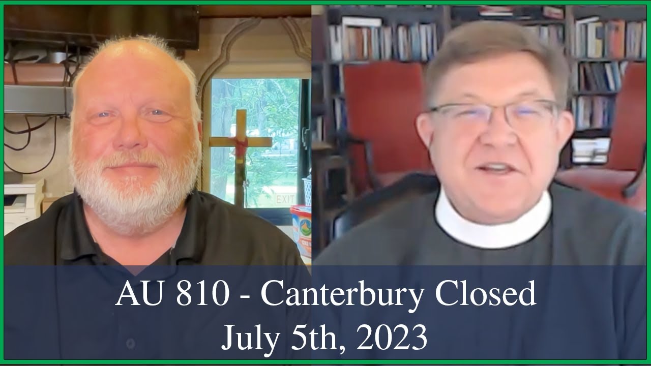 Anglican Unscripted 810 - Canterbury is Closed