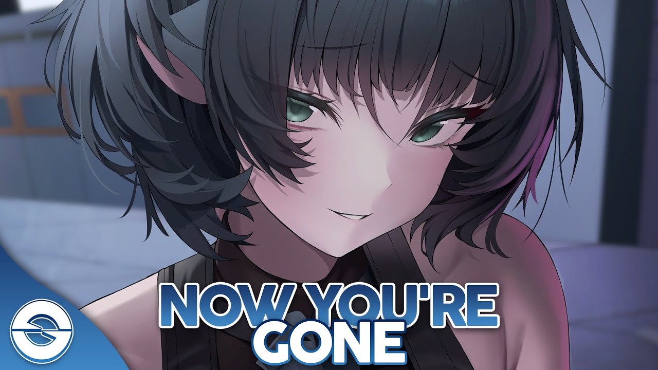 Nightcore - Now You’re Gone (Lyrics)