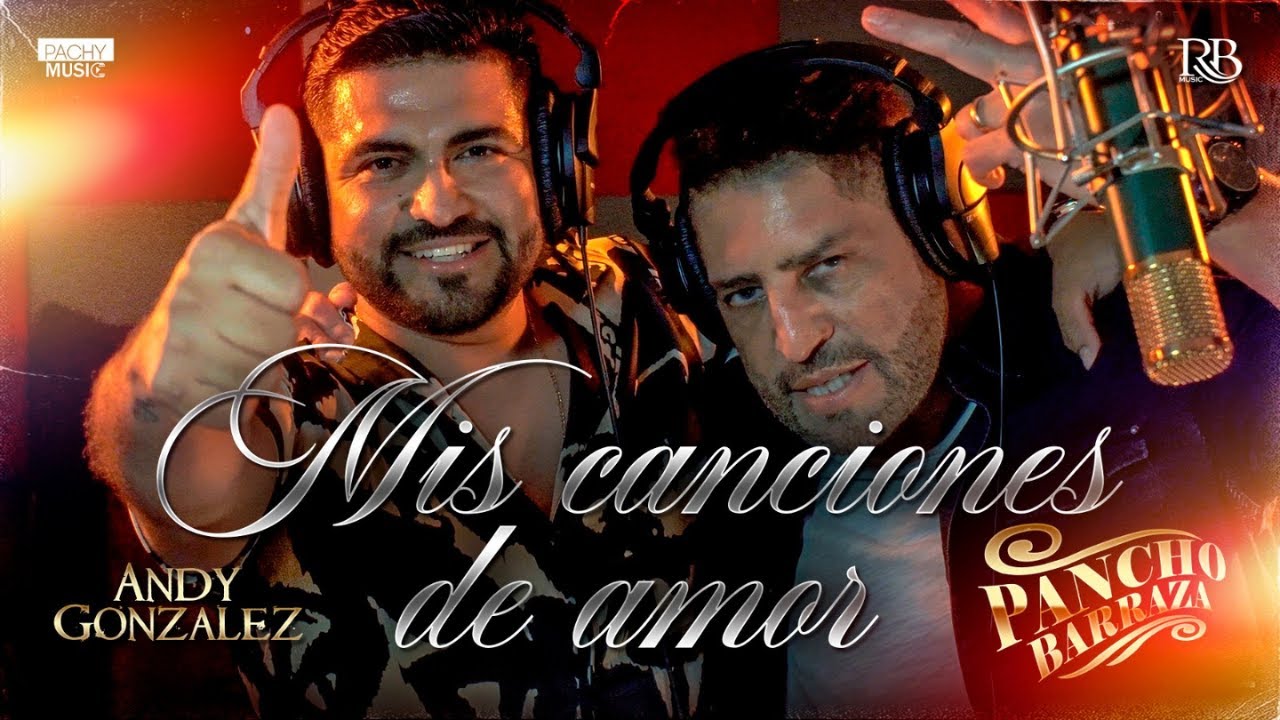 Mis Canciones de Amor - Pancho Barraza & Andy González [Video Oficial]