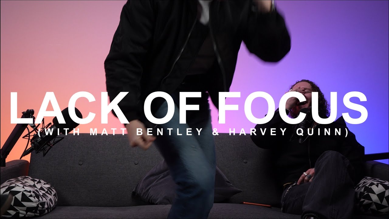 2026 REGULAR BROADCASTING (ft SCHEIFFER BATES) - LACK OF FOCUS #37 with Matt Bentley & Harvey Quinn