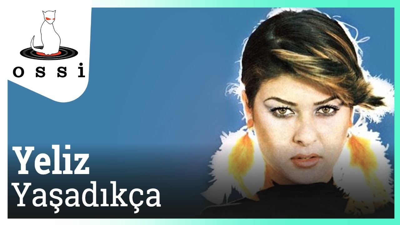 Yeliz - Yaşadıkça