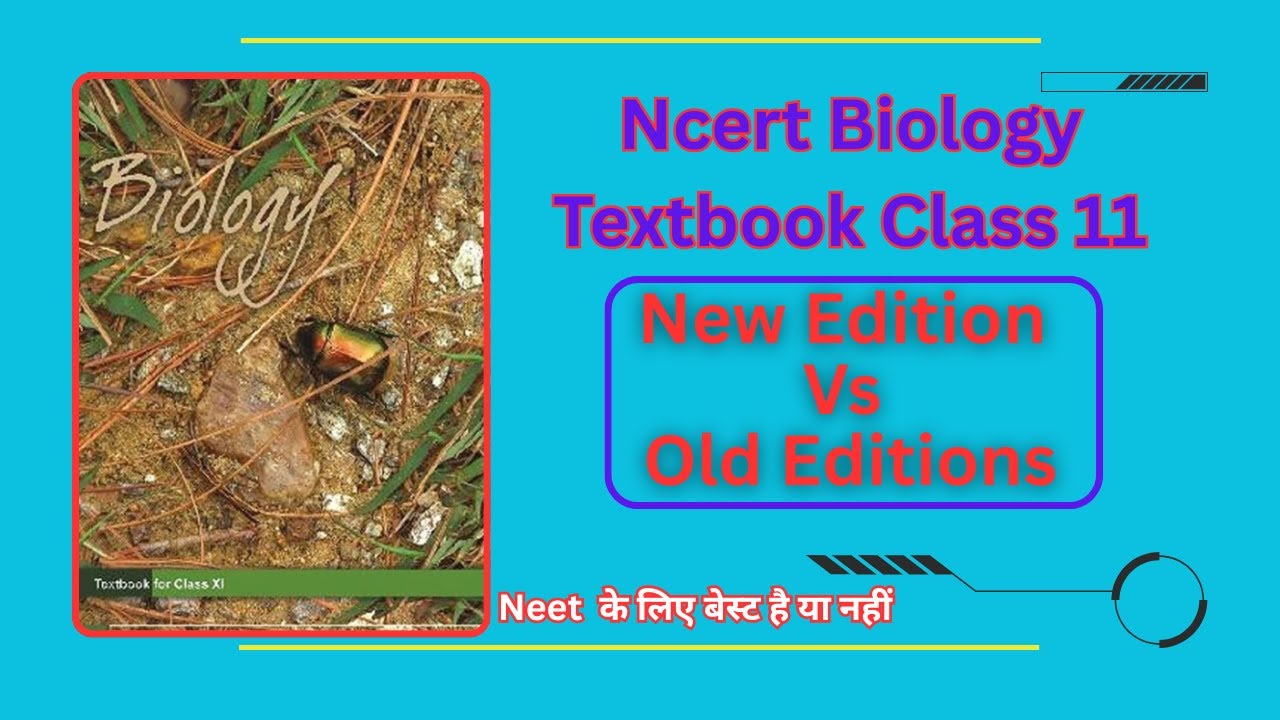 Ncert Biology Class 11th Textbook Full Review With Detailed Explanation New Edition Vs Old Edition