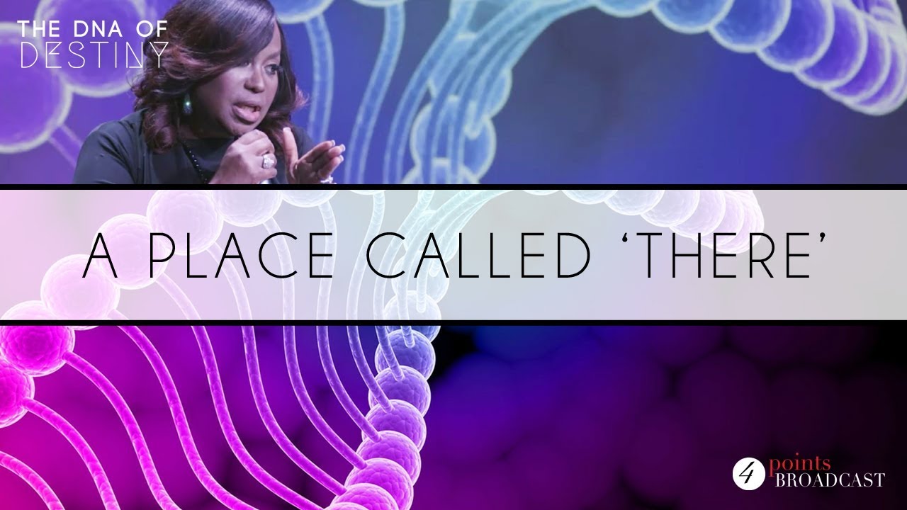A Place Called There | Dr. Cindy Trimm | The DNA of Destiny