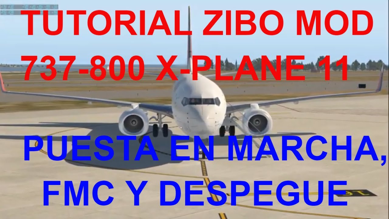 ✈️ XPLANE 11| Boeing 737-800 ZIBO│ENCENDIDO, FMC y despegue