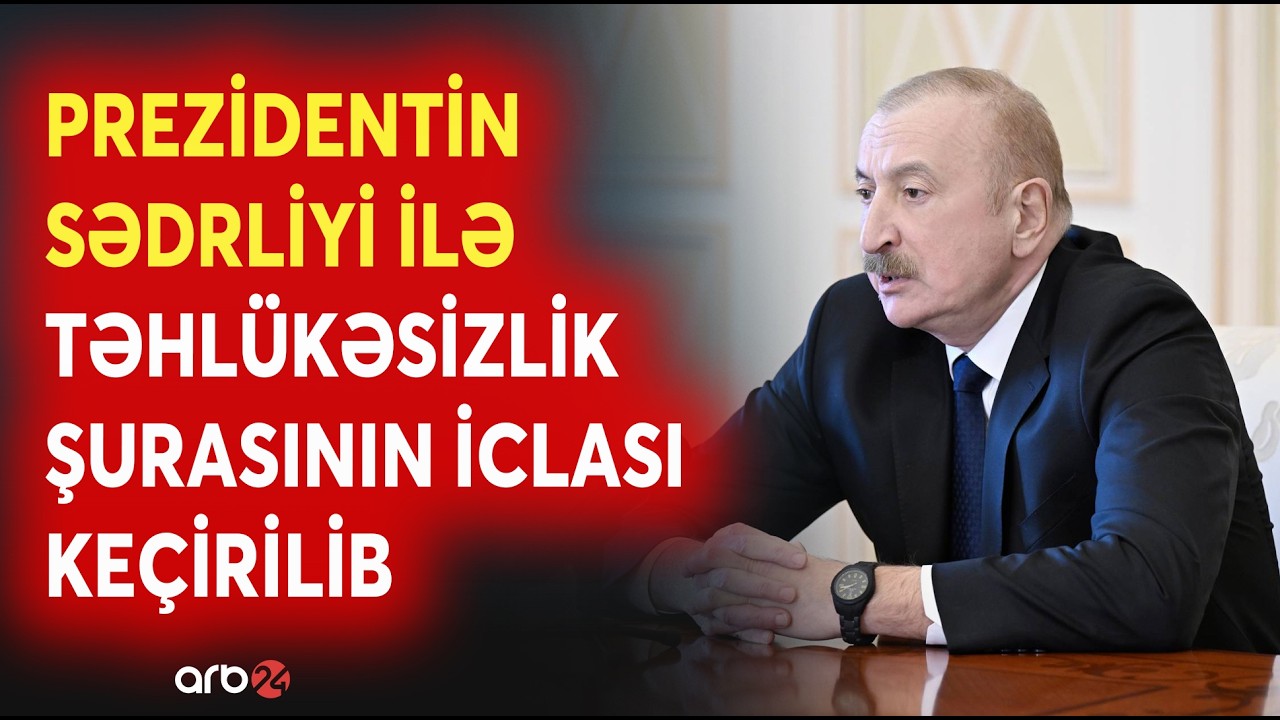 SON DƏQİQƏ! Prezident İlham Əliyevin sədrliyi ilə Təhlükəsizlik Şurasının iclası keçirilib