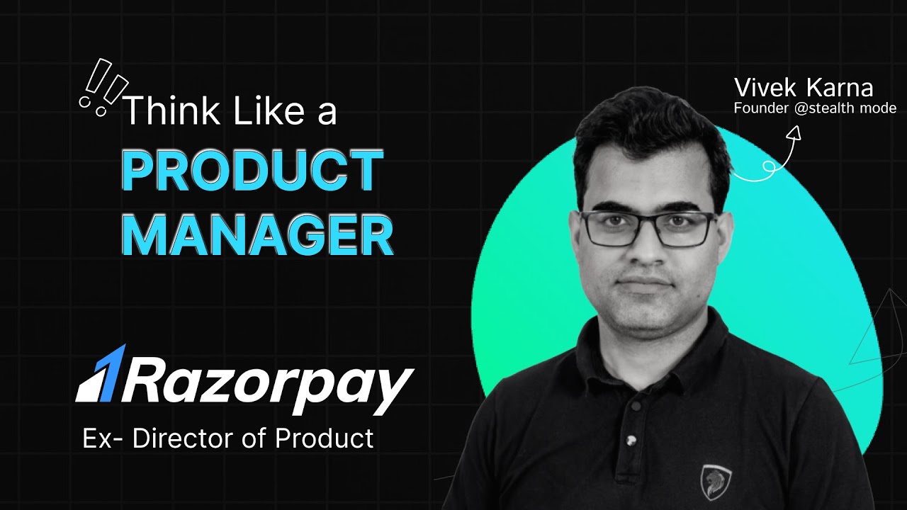 Think Like a Product Manager | ft. Vivek Karna, Ex-Director of Product @Razorpayindia