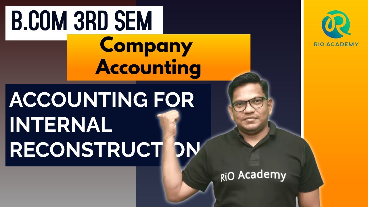 B.com 3rd sem | Company Accounting |  Internal reconstruction | day-1