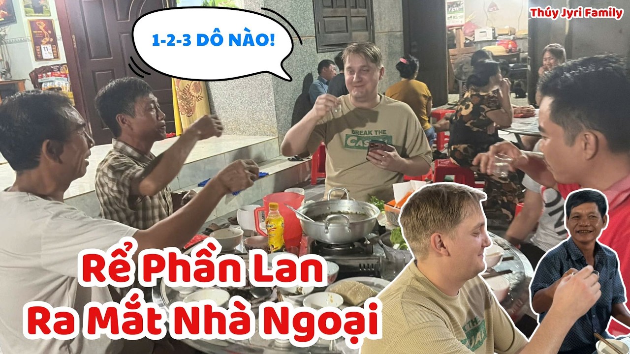 Rể Phần Lan Lần Đầu Về Việt Nam Ăn Tết Ra Mắt Nhà Ngoại vợ Ở Bình Phước - Thúy Jyri Family Phần Lan