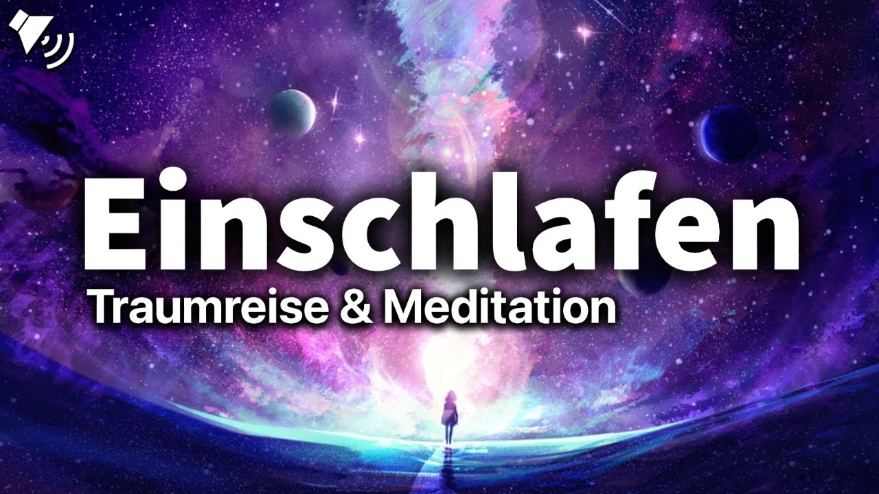 Reise durch das Universum: Meditation & Traumreise zum Einschlafen