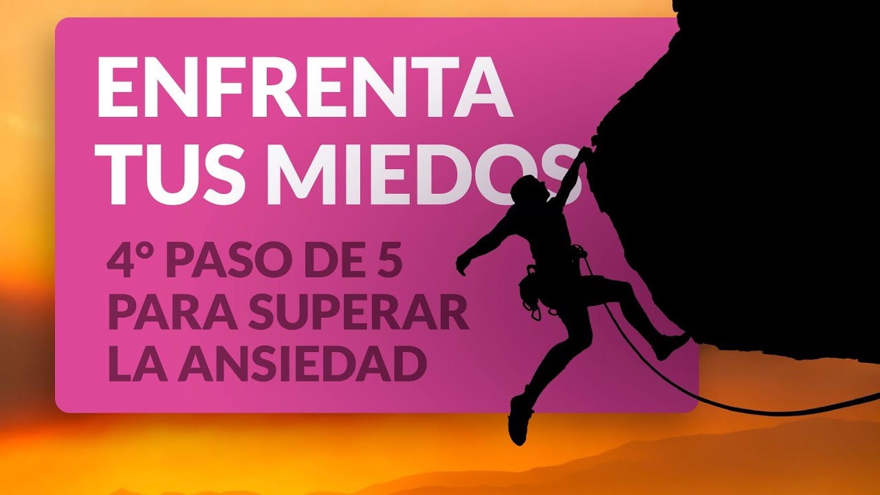 4° paso para superar la ansiedad: Confía en ti y enfrenta tus miedos 👻