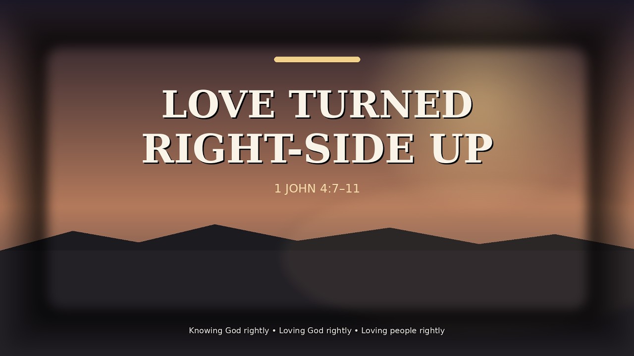 Pastor: Carlos Olivas - Love Turned Right Side Up