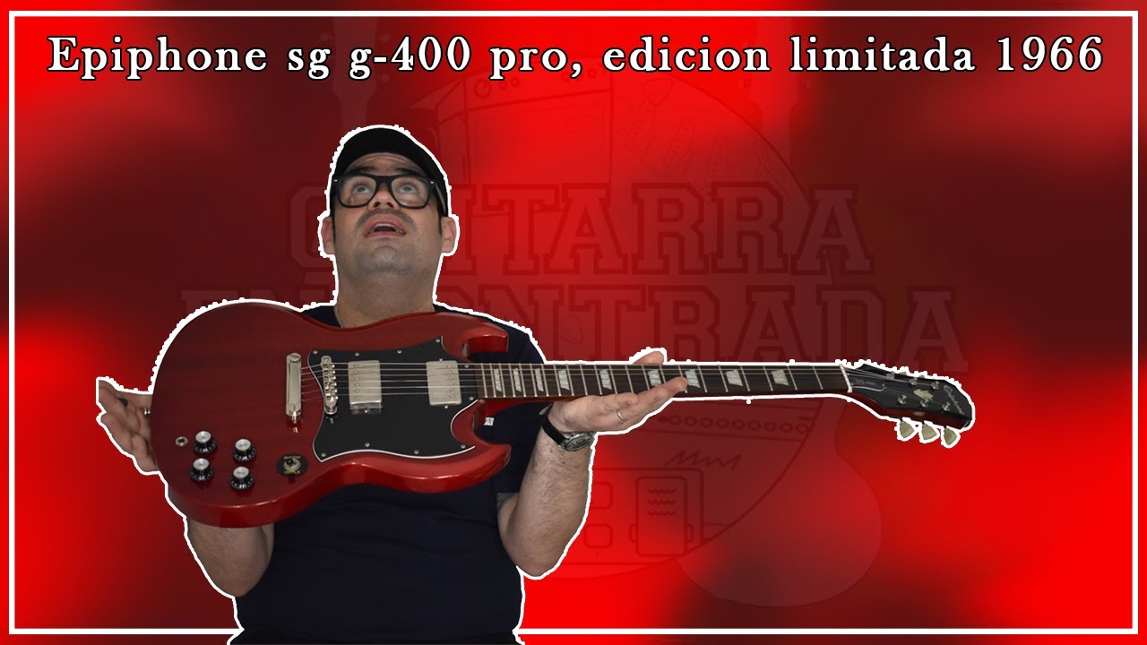 Epiphone sg g-400 pro, edicion limitada 1966 Review en Español
