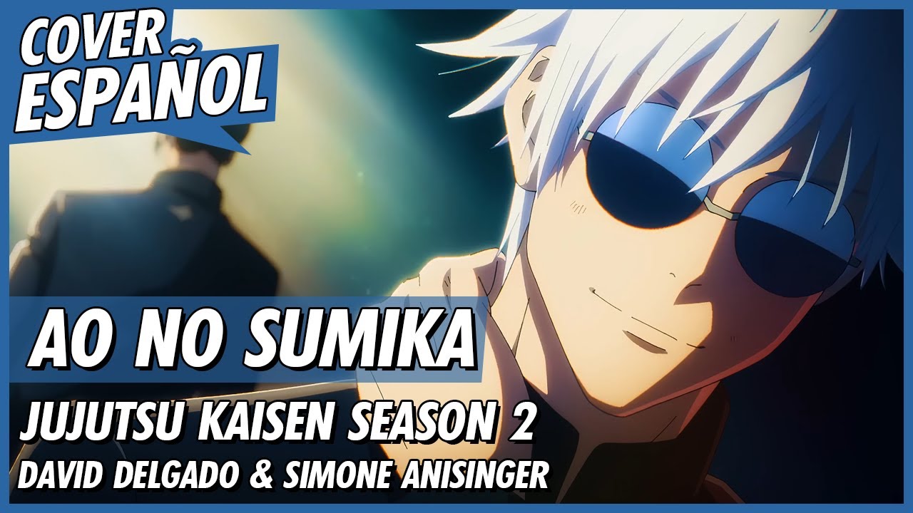 Jujutsu Kaisen Season 2 OP Full - Ao no Sumika | Cover Español | David Delgado ft. 