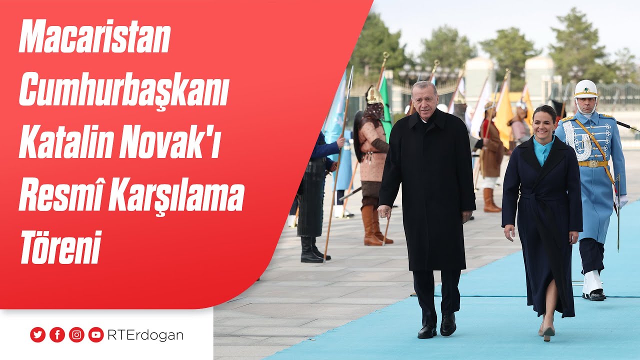 Macaristan Cumhurbaşkanı Katalin Novak'ı Resmî Karşılama Töreni