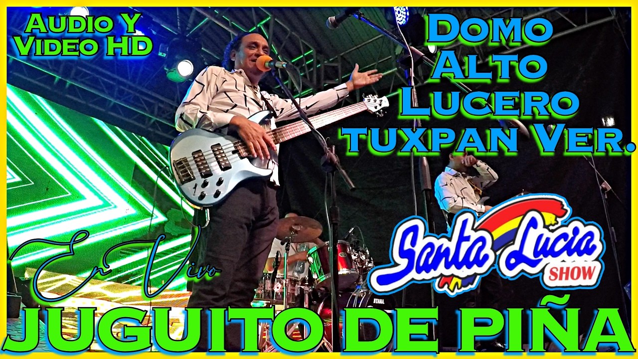 Juguito De Piña En Vivo - Santa Lucia Show - Domo Alto Lucero Tuxpan