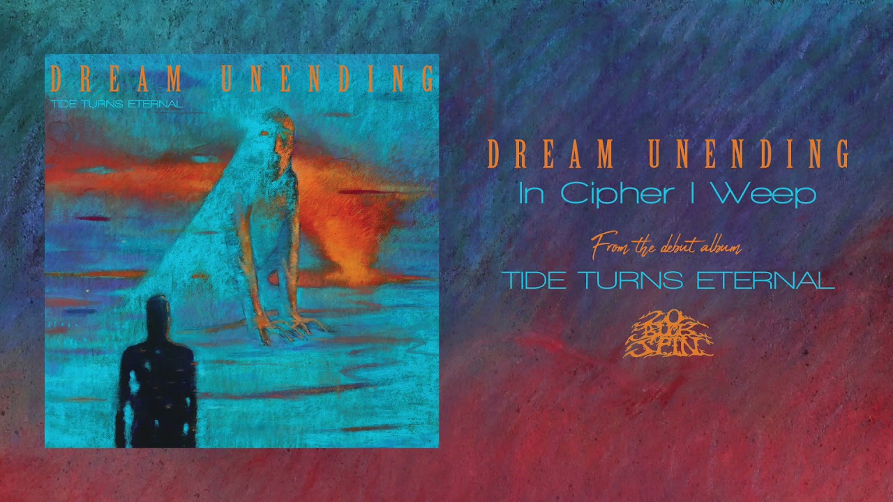 DREAM UNENDING - In Cipher I Weep (From 'Tide Turns Eternal' LP, 2021)