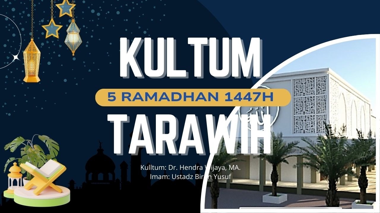Kultum dan Tarawih 5 Ramadhan 1447H - 22 Feb 2026 | Ust Dr. Hendra Wijaya MA. & Ust Biron Yusuf