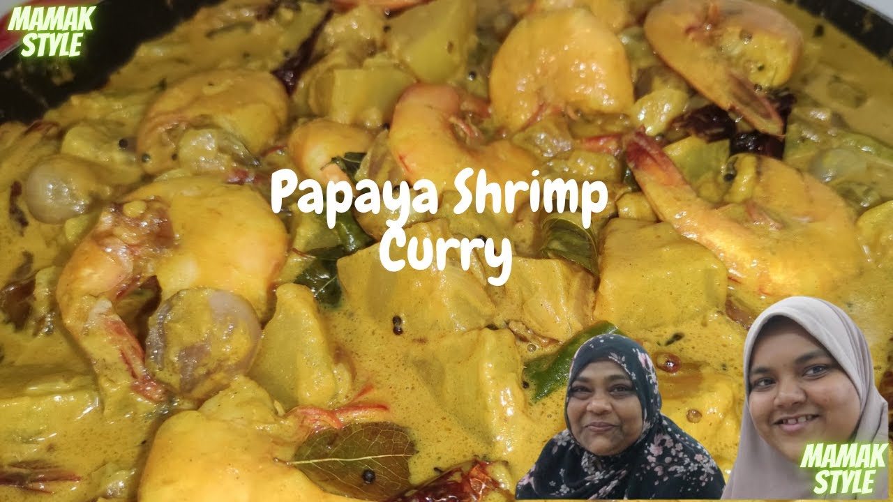 Kari Udang Betik Recipe|MFC|Mamak Style|Papaya Prawn Curry|Shrimp Curry|Spicy & Tasty|Berlemak gitu|