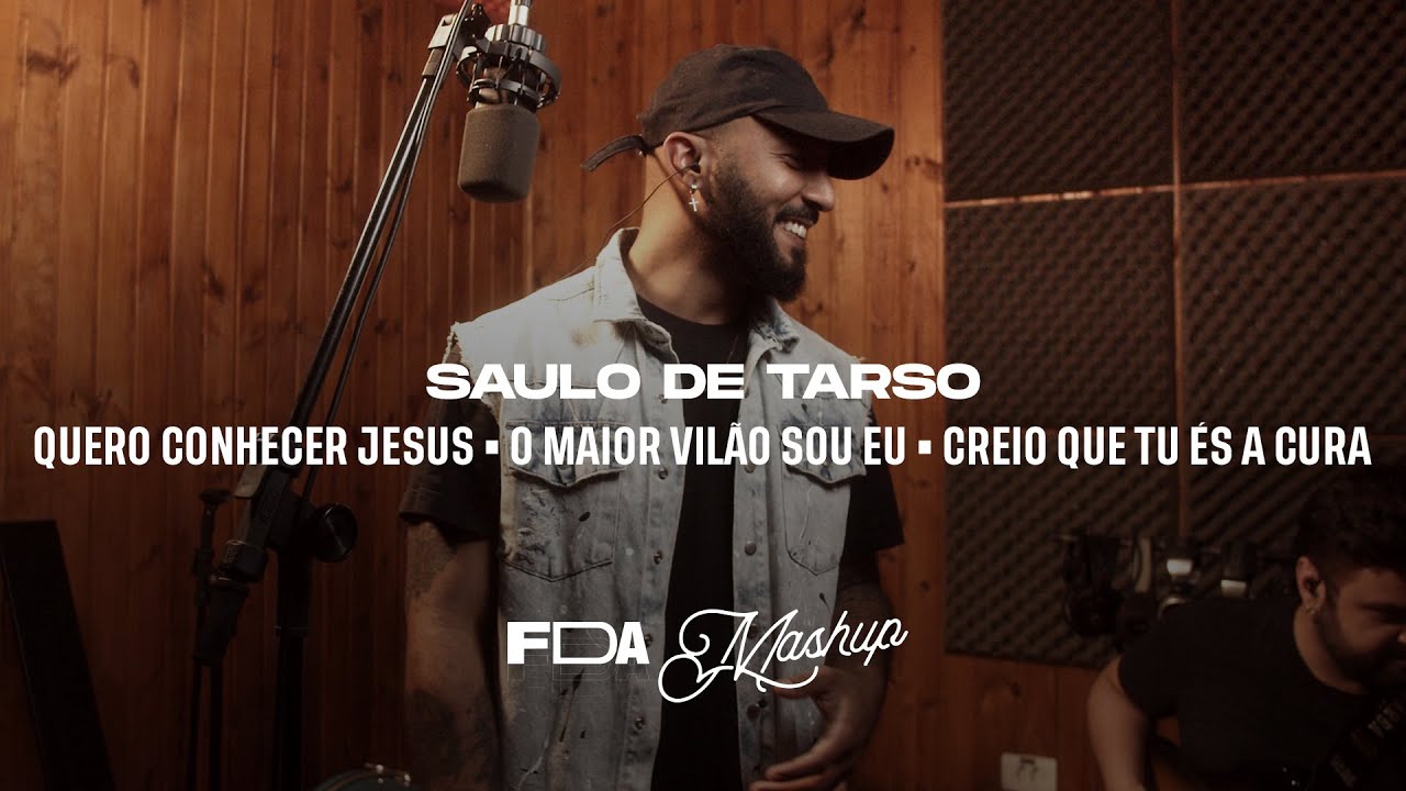 Quero Conhecer Jesus x O Maior Vilão Sou Eu x Creio Que Tu És a Cura (MASHUP) Saulo de Tarso