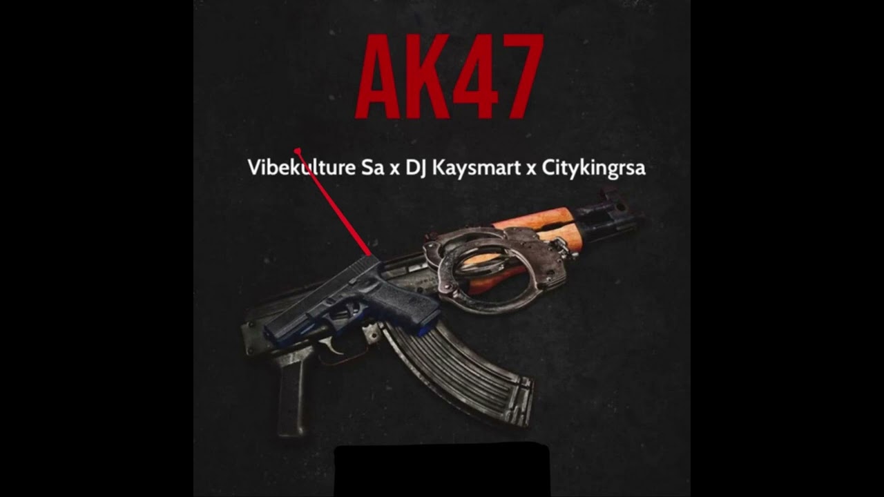Vibekulture Sa, DJ Kaysmart & Citykingrsa - Ak47 (Official Audio)