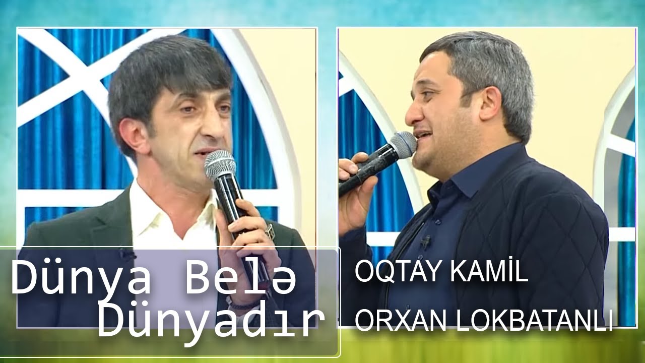 Oqtay Kamil, Orxan Lökbatanlı - Dünya Belə Dünyadır (Günün Sədası)