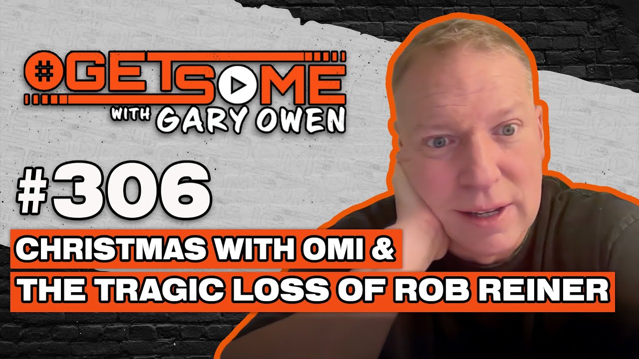 Christmas with Omi and the tragic loss of Rob Reiner  | #Getsome w/ Gary Owen 306