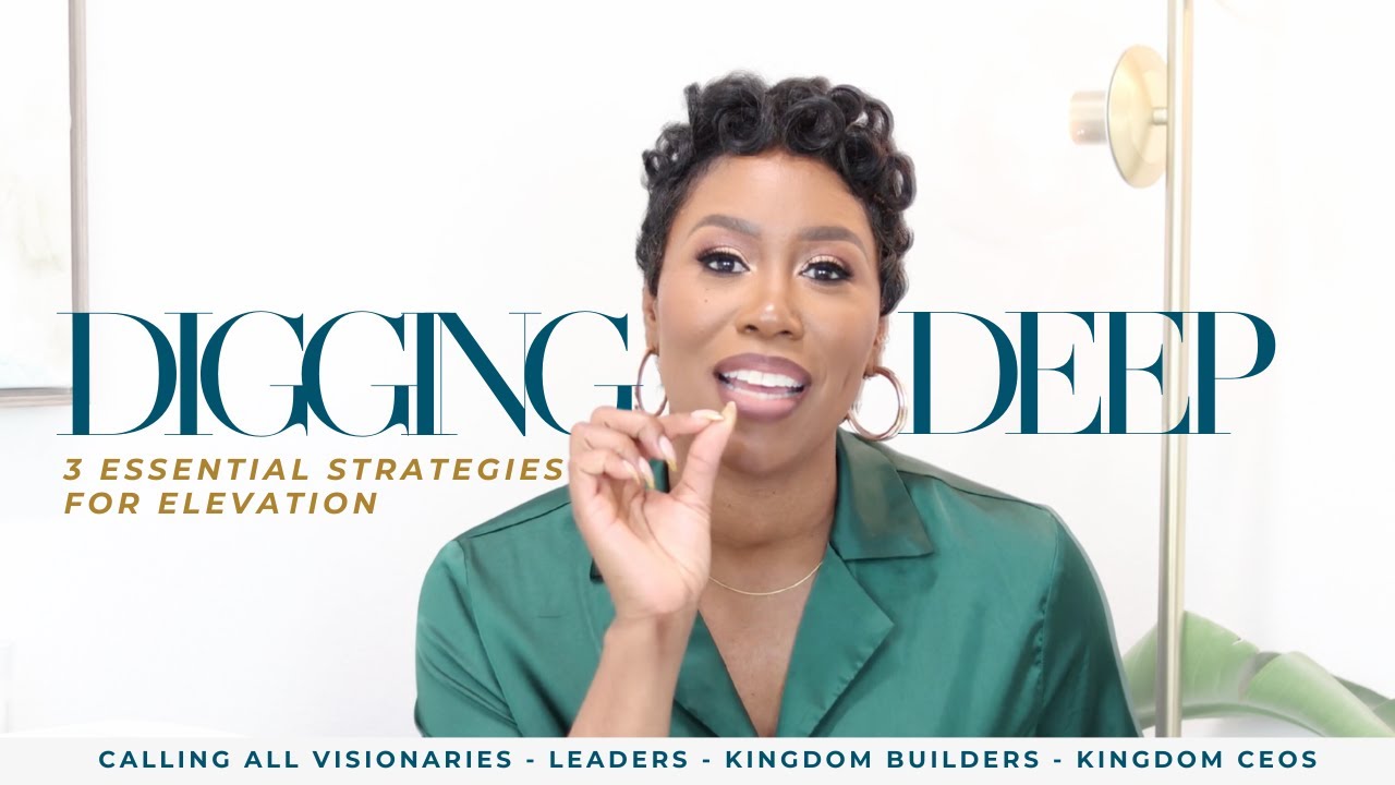 Digging Deep: 3 Essential Strategies for Elevation