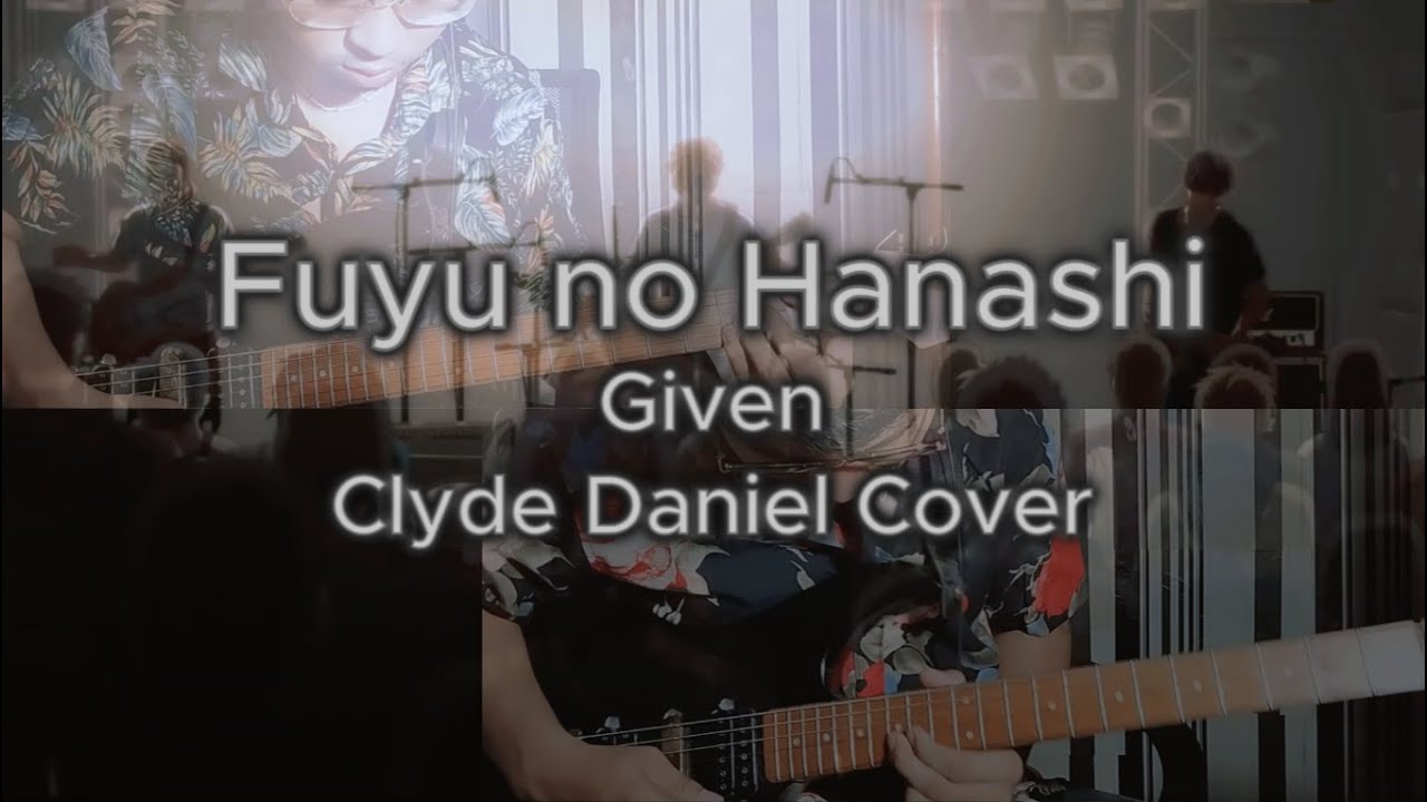 Fuyu no Hanashi - Given | ClydeDaniel Cover