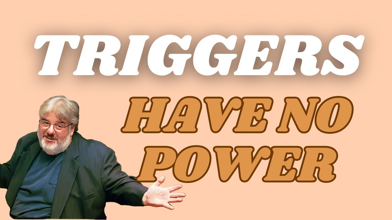 WHY YOU STILL GET TRIGGERED
