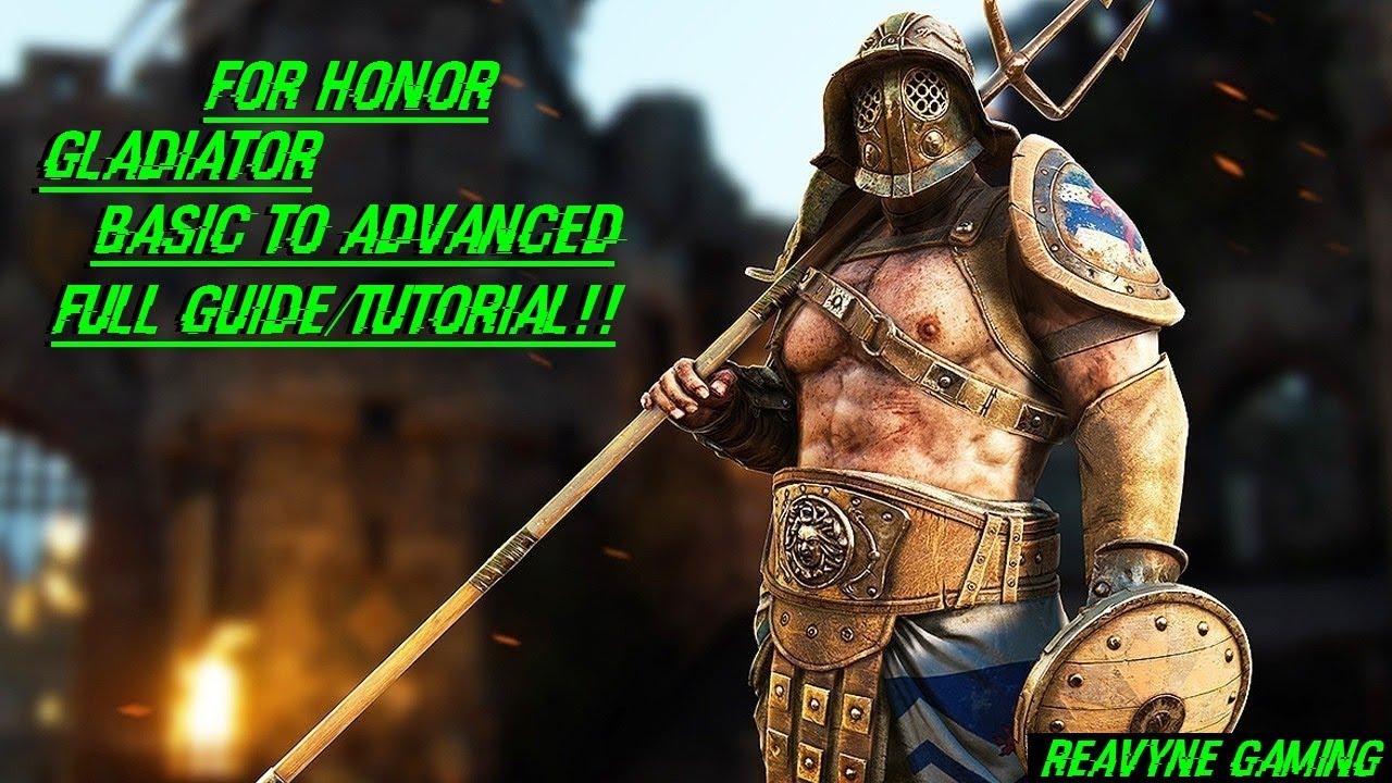 For Honor - Gladiator Basic To Advanced Full Guide/Tutorial!!