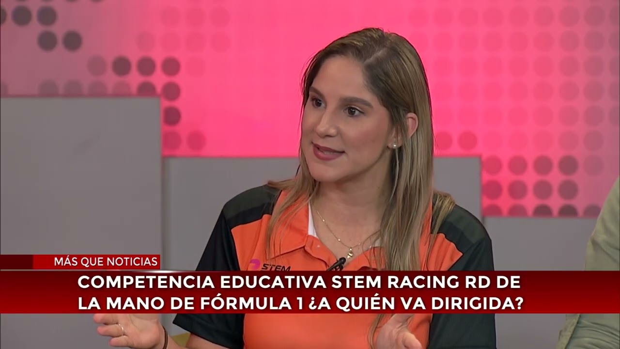 Más Que Noticias | Competencia educativa STEM Racing RD a mano de Fórmula 1, ¿A quién va dirigida?