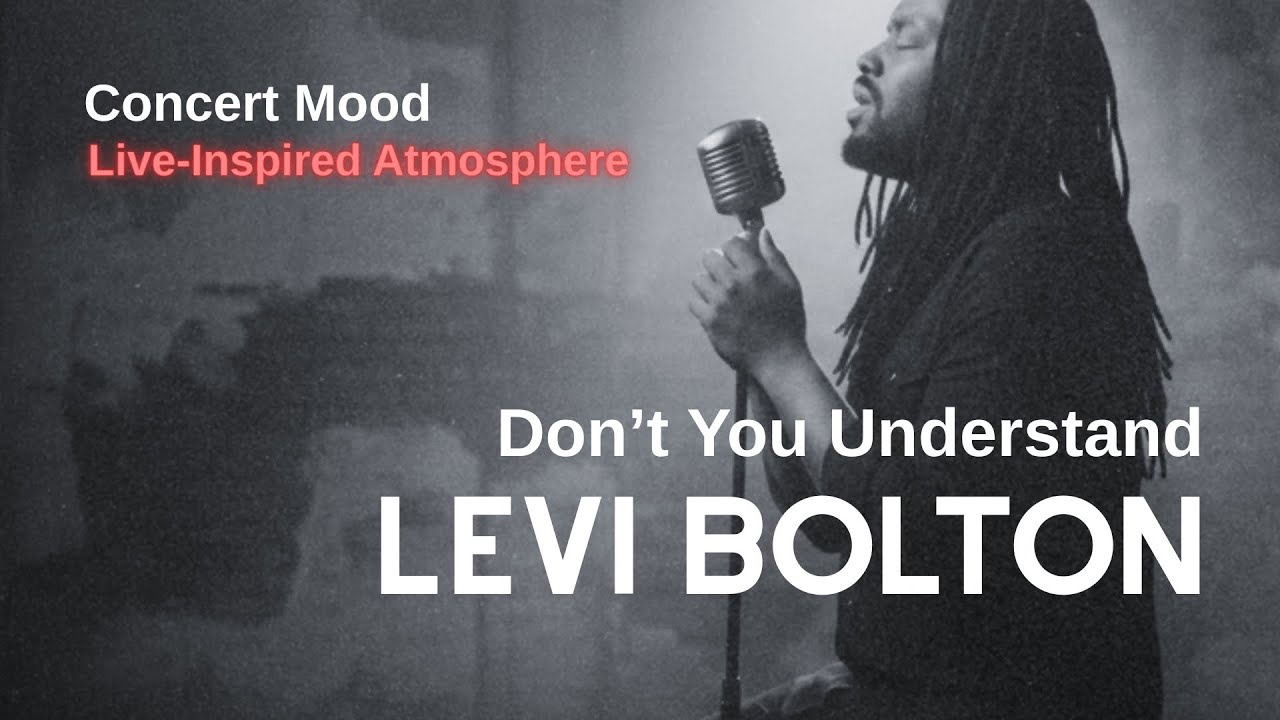 Levi Bolton – Don’t You Understand | Acoustic-Inspired Performance