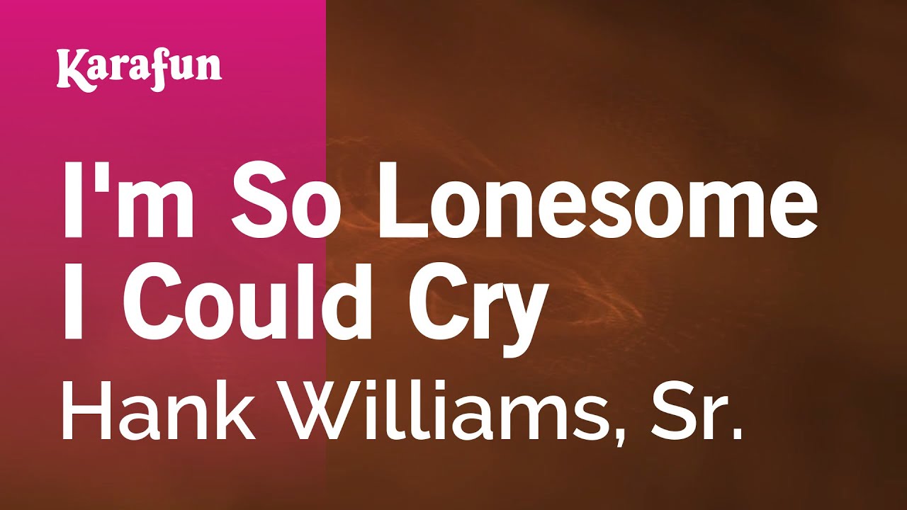 I'm So Lonesome I Could Cry - Hank Williams, Sr. | Karaoke Version | KaraFun