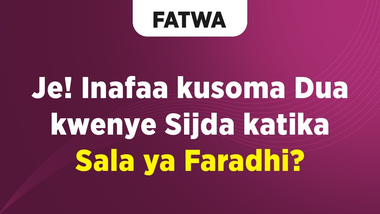 FATWA | Je! Inafaa kusoma Dua kwenye Sijda katika Sala ya Faradhi?