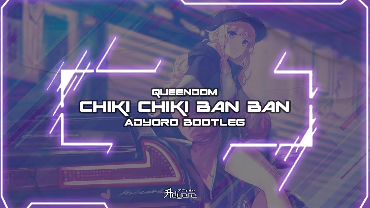 Queendom - Chiki Chiki Ban Ban (Adyoro Bootleg) [PARIPI Koumei]
