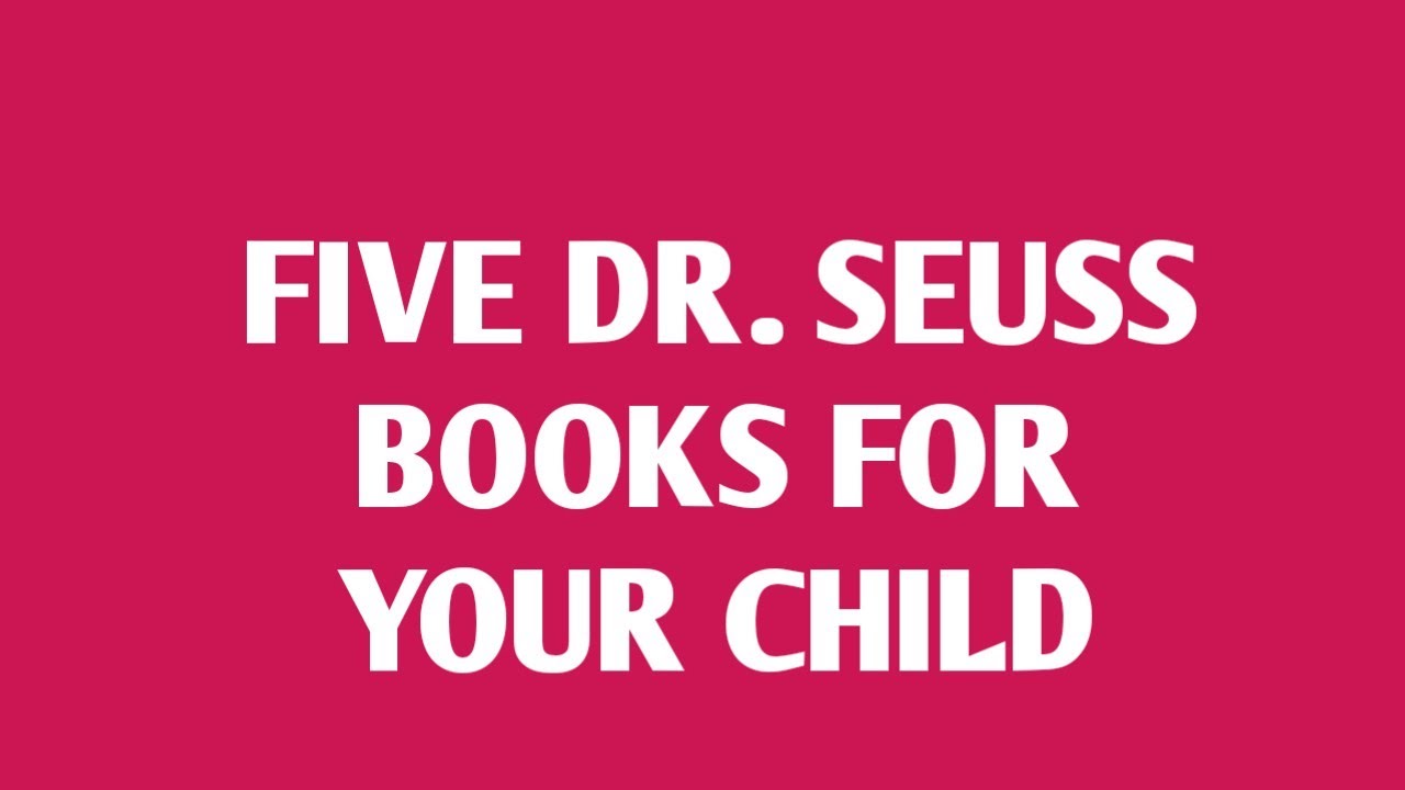 Five Dr. Seuss Books for Your Child: Books For Children