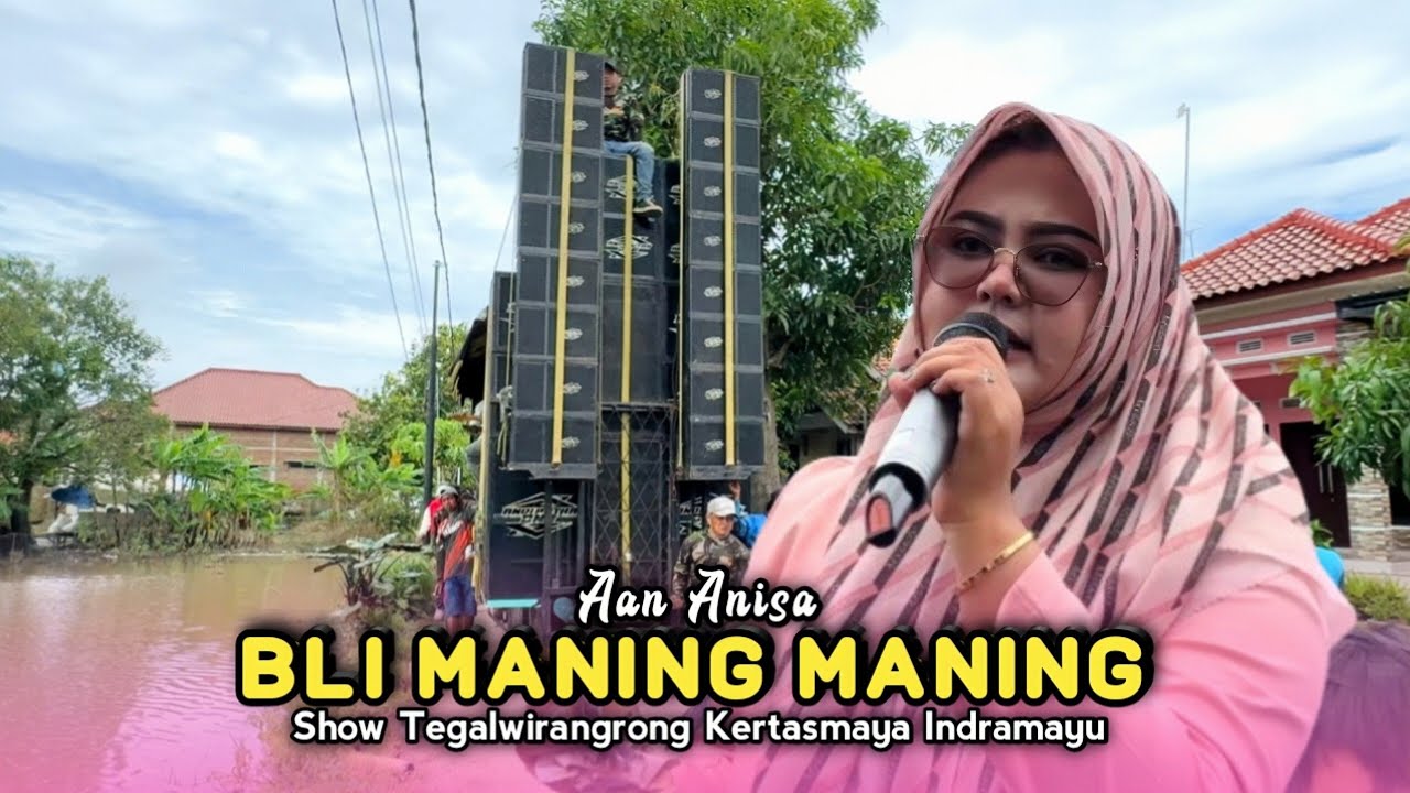 BLI MANING MANING • AAN ANISA • Andi Putra One • Show Tegalwirangrong Blok Pintu Air Kertasmaya 